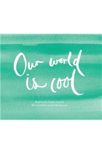 Our World is Cool