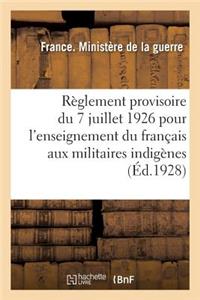 Règlement Provisoire Du 7 Juillet 1926 Pour l'Enseignement Du Français Aux Militaires Indigènes