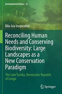 Reconciling Human Needs and Conserving Biodiversity: Large Landscapes as a New Conservation Paradigm