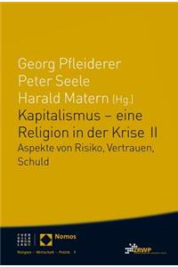 Kapitalismus - Eine Religion in Der Krise II
