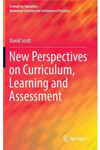 New Perspectives on Curriculum, Learning and Assessment