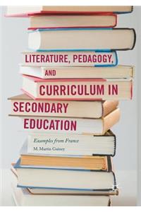 Literature, Pedagogy, and Curriculum in Secondary Education