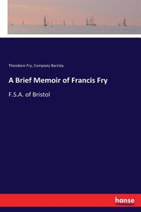 Brief Memoir of Francis Fry