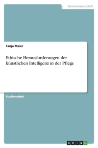 Ethische Herausforderungen der künstlichen Intelligenz in der Pflege