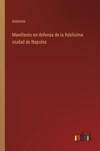 Manifiesto en defensa de la fidelisima ciudad de Napoles
