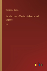 Recollections of Society in France and England