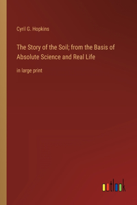 The Story of the Soil; from the Basis of Absolute Science and Real Life