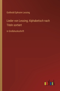 Lieder von Lessing; Alphabetisch nach Titeln sortiert