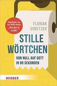 Stille Wortchen: Von Null Auf Gott in 90 Sekunden