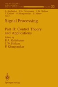 Signal Processing: Control Theory and Applications Pt. 2 (The IMA Volumes in Mathematics and its Applications)