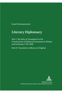 Literary Diplomacy I - The Role of Translation in the Construction of National Literatures in Britain and Germany 1750-1830