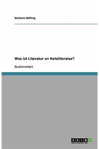 Was ist Literatur an Netzliteratur?
