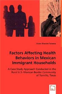 Factors Affecting Health Behaviors in Mexican Immigrant Households
