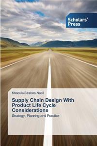 Supply Chain Design With Product Life Cycle Considerations