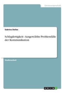 Schlagfertigkeit - Ausgewählte Problemfälle der Kommunikation