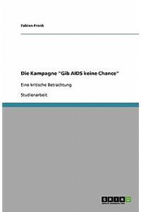 Die Kampagne "gib AIDS Keine Chance"