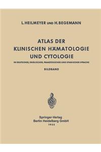 Atlas Der Klinischen Hämatologie Und Cytologie in Deutscher, Englischer, Französischer Und Spanischer Sprache: Bildband