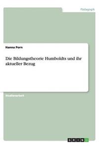 Die Bildungstheorie Humboldts und ihr aktueller Bezug