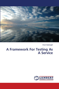 A Framework For Testing As A Service