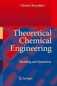 Theoretical Chemical Engineering: Modeling and Simulation [Special Indian Edition - Reprint Year: 2020] [Paperback] Christo Boyadjiev