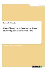 Green Management Accounting System. Improving Eco-Efficiency of Firms