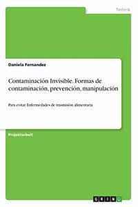 Contaminación Invisible. Formas de contaminación, prevención, manipulación