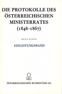 Die Protokolle Des Osterreichischen Ministerrates 1848-1867 Einleitungsband