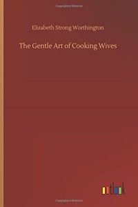 Gentle Art of Cooking Wives
