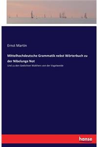 Mittelhochdeutsche Grammatik nebst Wörterbuch zu der Nibelunge Not