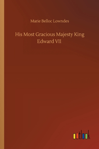 His Most Gracious Majesty King Edward VII