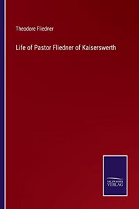 Life of Pastor Fliedner of Kaiserswerth