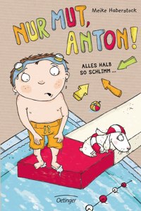 Nur Mut, Anton! Alles halb so schlimm!