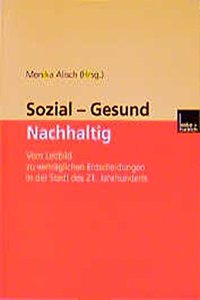 Sozial - Gesund - Nachhaltig: Vom Leitbild Zu Vertraglichen Entscheidungen in Der Stadt Des 21. Jahrhunderts