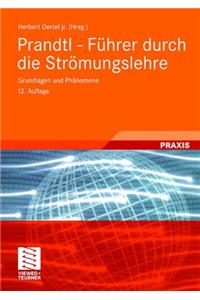 Prandtl - Fuhrer Durch Die Stromungslehre: Grundlagen Und Phanomene