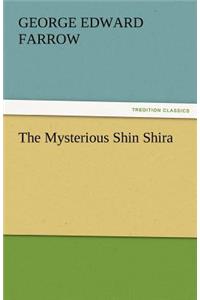 Mysterious Shin Shira