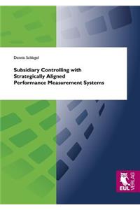 Subsidiary Controlling with Strategically Aligned Performance Measurement Systems