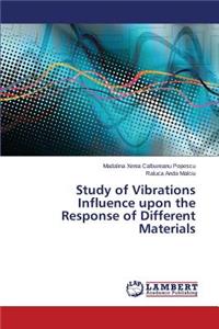 Study of Vibrations Influence Upon the Response of Different Materials