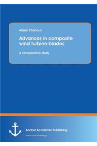 Advances in Composite Wind Turbine Blades