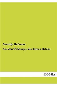 Aus Den Waldungen Des Fernen Ostens