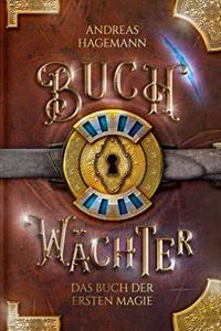 Buchwachter Band 2: Das Buch der ersten Magie