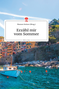 Erzähl mir vom Sommer. Life is a Story - story.one
