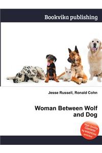 Woman Between Wolf and Dog