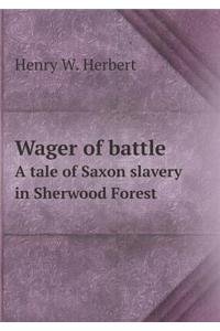 Wager of Battle a Tale of Saxon Slavery in Sherwood Forest
