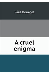A cruel enigma