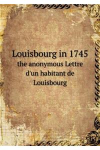 Louisbourg in 1745 the Anonymous Lettre d'Un Habitant de Louisbourg