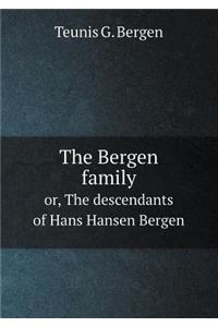 The Bergen Family Or, the Descendants of Hans Hansen Bergen