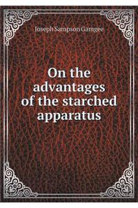 On the advantages of the starched apparatus