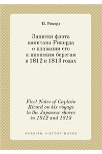 Fleet Notes of Captain Ricord on His Voyage to the Japanese Shores in 1812 and 1813