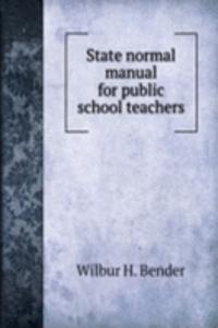 State normal manual for public school teachers
