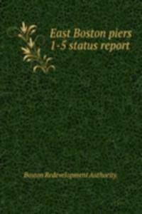 East Boston piers 1-5 status report